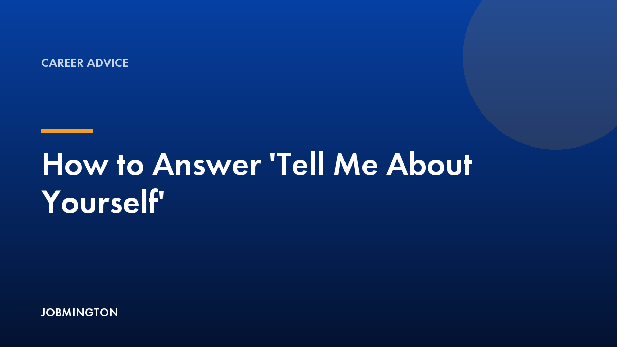 How to Answer 'Tell Me About Yourself'